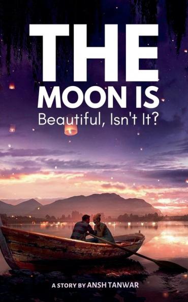 The Moon Is Beautiful Isn't It?