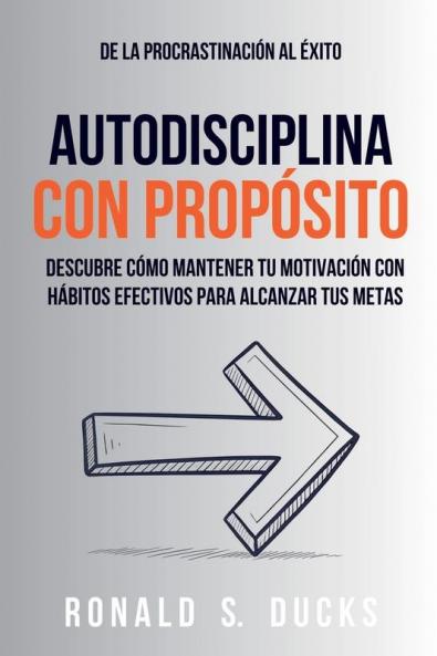 De La Procrastinaci��n Al ��xito. Autodisciplina Con Prop��sito