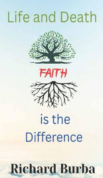 Life and Death Faith is the Difference