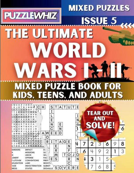 The Ultimate World Wars 1 & 2 Mixed Puzzle Book for Kids Teens and Adults