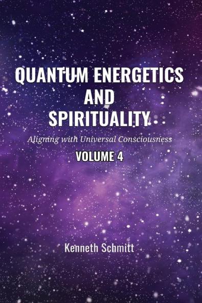 Quantum Energetics and Spirituality Volume 4
