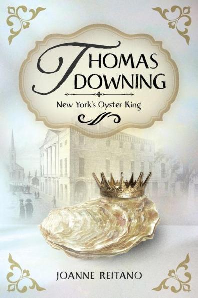 Thomas Downing New York's Oyster King