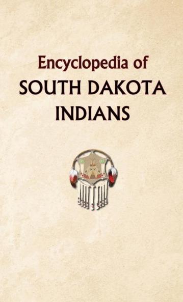 Encyclopedia of South Dakota Indians