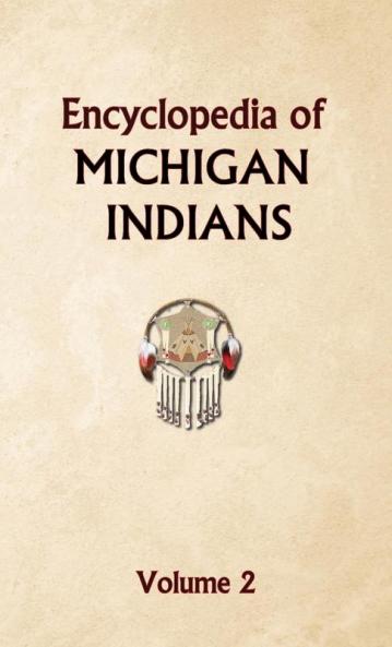 Encyclopedia of Michigan Indians Volume 2