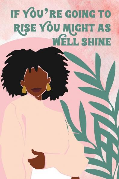 Pink Watercolor Modern If You're Going to Rise You Might as Well Shine Journal