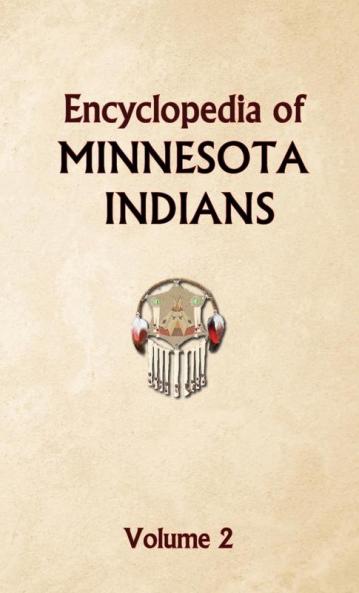 Encyclopedia of Minnesota Indians Volume 2