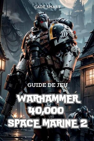 Guide de jeu Warhammer 40000 Space Marine 2