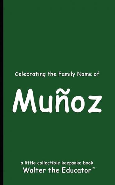Celebrating The Family Name Of Muñoz (Celebrating Family Names Book)