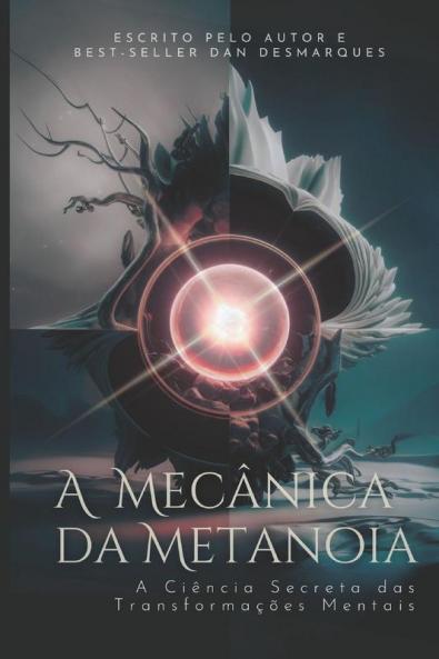 A Mecânica Da Metanoia: A Ciência Secreta Das Transformações Mentais (Portuguese Edition)