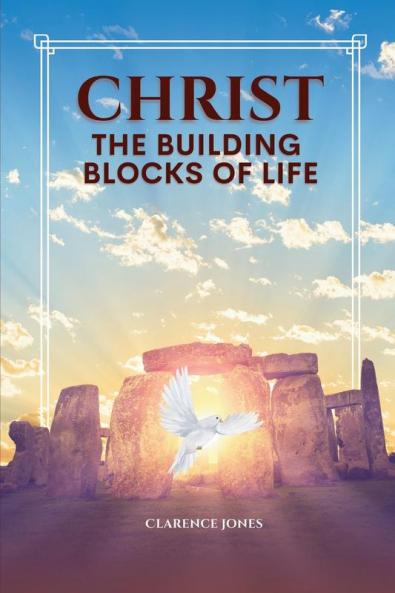 CHRIST THE  BUILDING  BLOCKS OF LIFE