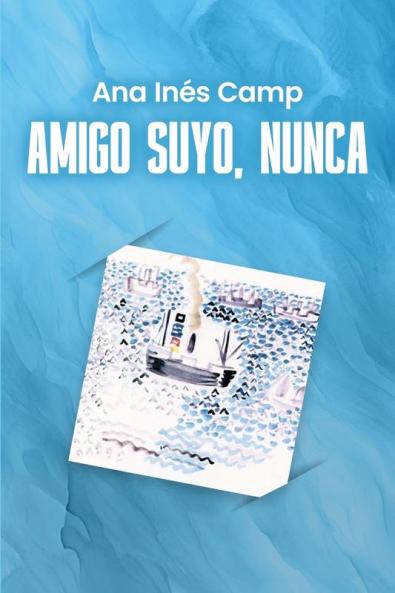 AMIGO SUYO NUNCA