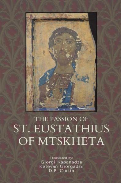 The Passion of St. Eustathius of Mtskheta