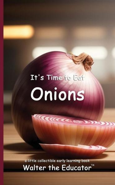 It's Time to Eat Onions
