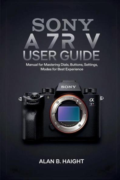 SONY A7R V USER GUIDE