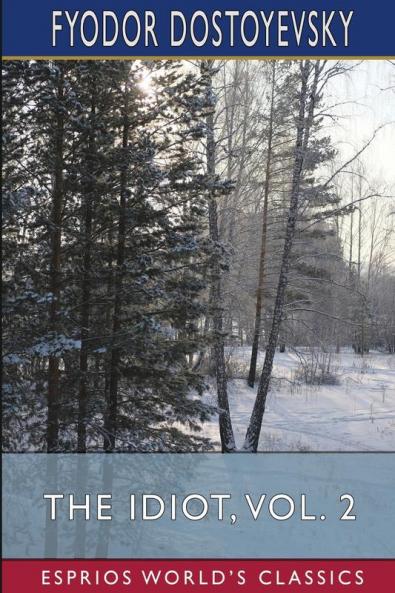 The Idiot Vol. 2 (Esprios Classics)