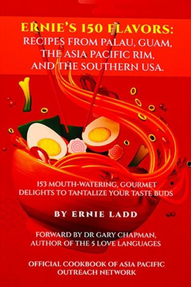 Ernie's 150 Flavors: Recipes From Palau Guam The Asia Pacific Rim and The Southern USA