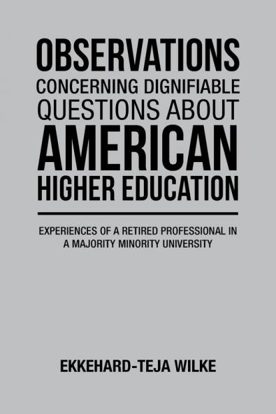 OBSERVATIONS CONCERNING DIGNIFIABLE QUESTIONS ABOUT AMERICAN HIGHER EDUCATION