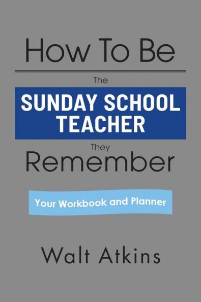 How To Be The SUNDAY SCHOOL TEACHER They Remember