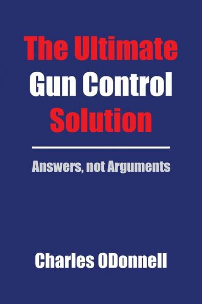 The Ultimate Gun Control Solution