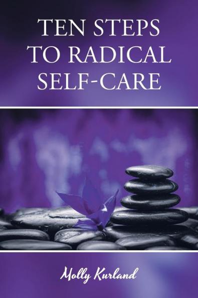 Ten Steps To Radical Self-Care