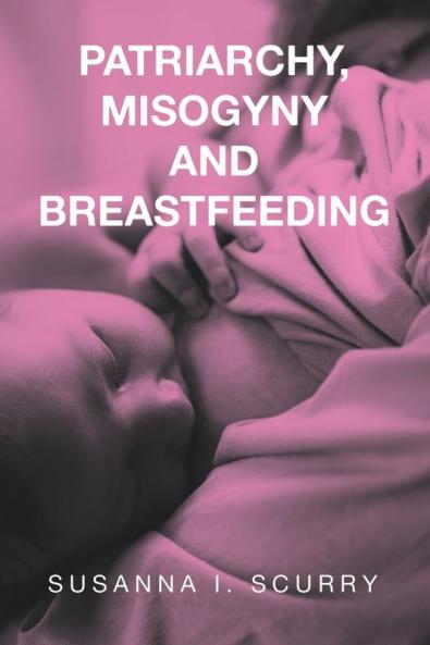 Patriarchy Misogyny and Breastfeeding