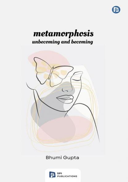 metamorphosis - unbecoming and becoming