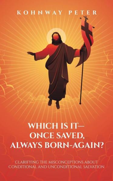 Which Is It- Once Saved Always Born-Again?