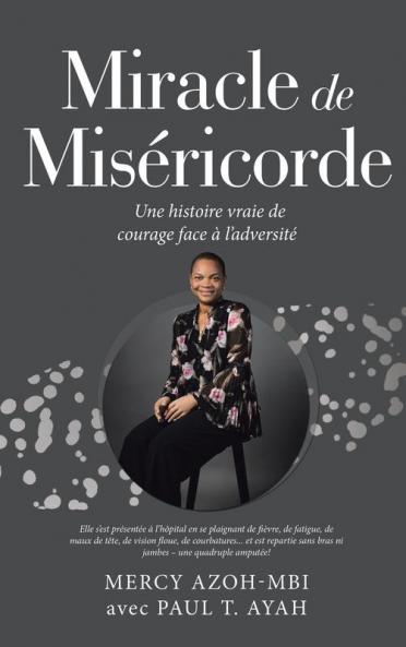 Miracle De Miséricorde: Une Histoire Vraie De Courage Face À L’Adversité (French Edition)