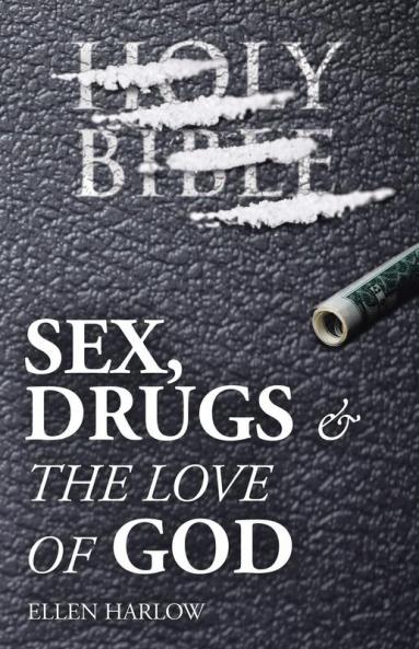 Sex Drugs & The Love of God