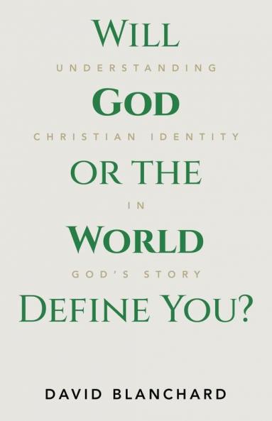 Will God or the World Define You?