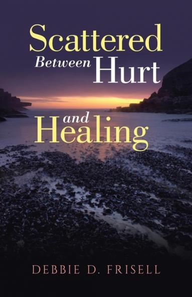 Scattered Between Hurt and Healing