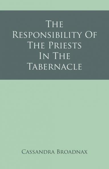 The Responsibility Of The Priests In The Tabernacle
