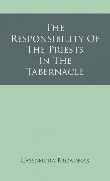 The Responsibility Of The Priests In The Tabernacle