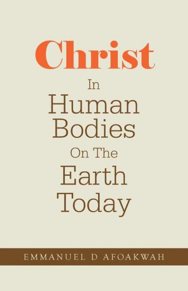 Christ In Human Bodies On The Earth Today