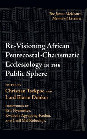 Re-Visioning African Pentecostal-Charismatic Ecclesiology in the Public Sphere