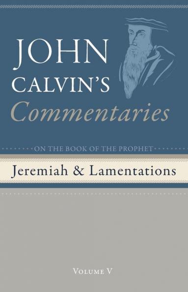 Commentaries on the Book of the Prophet Jeremiah and the Lamentation  Volume 5