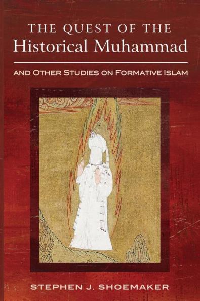 The Quest of the Historical Muhammad and Other Studies on Formative Islam
