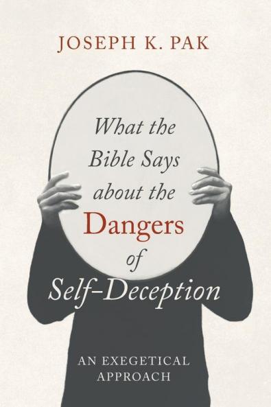 What the Bible Says about the Dangers of Self-Deception