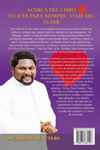 Felices Para Siempre: Viaje Del Altar Descubra Las Lecciones Bíblicas Sobre El Matrimonio Y Los Secretos Exitosos Para Vivir Felizmente Después De...