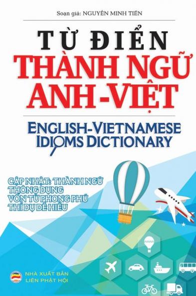 Từ điển Thành ngữ Anh Việt: English Vietnamese Idioms Dictionary