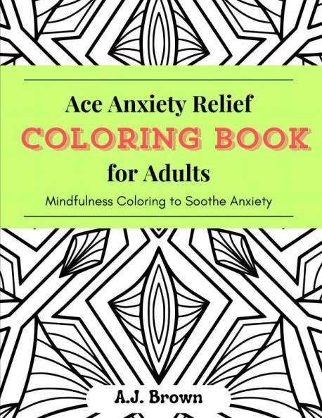 Ace Anxiety Relief Coloring Book for Adults