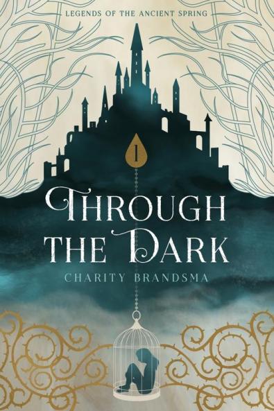 Through the Dark: 1 (Legend of the Ancient Spring)