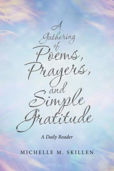 A Gathering of Poems Prayers and Simple Gratitude