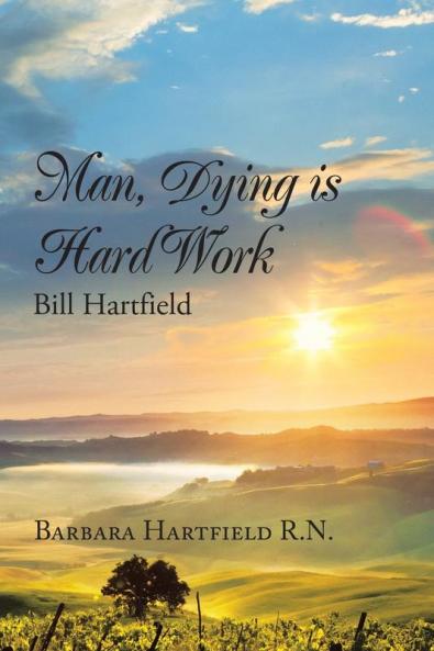 Man Dying Is Hard Work Bill Hartfield