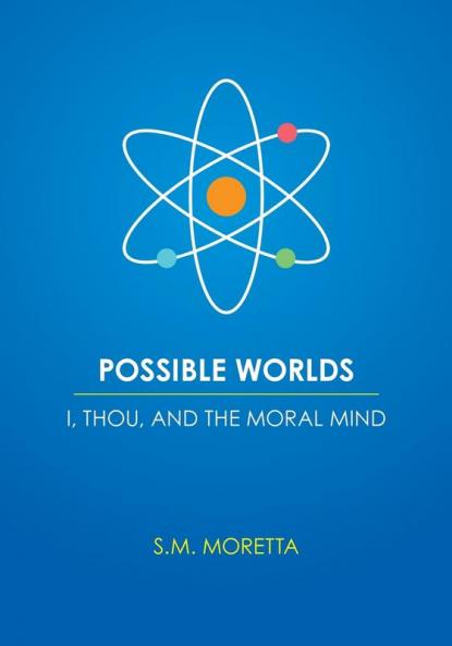 Possible Worlds - I Thou and the Moral Mind