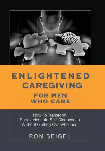 Enlightened Caregiving for Men Who Care