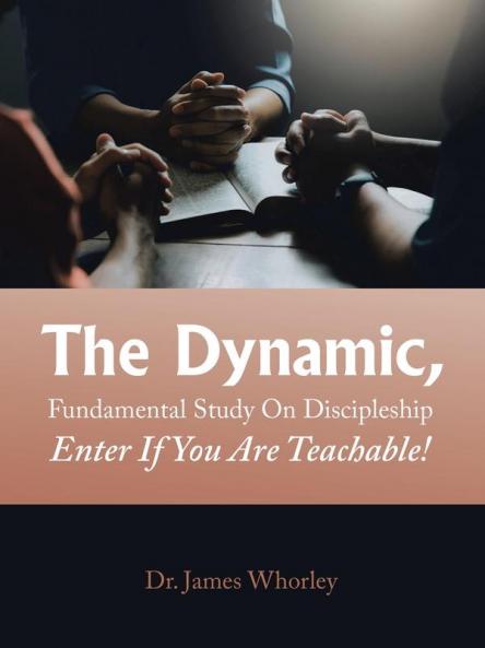 The Dynamic Fundamental Study   on Discipleship   Enter If You Are Teachable!