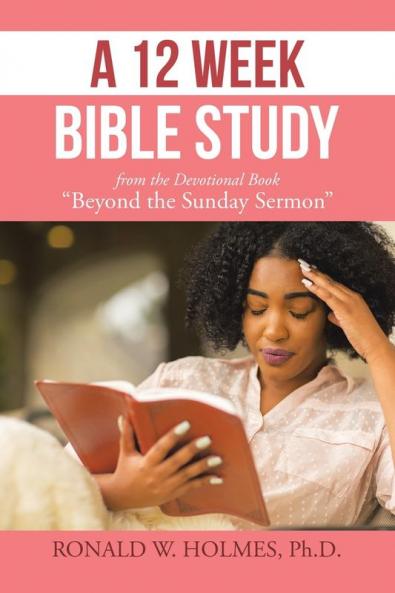 A 12 Week Bible Study from the Devotional Book Beyond the Sunday Sermon