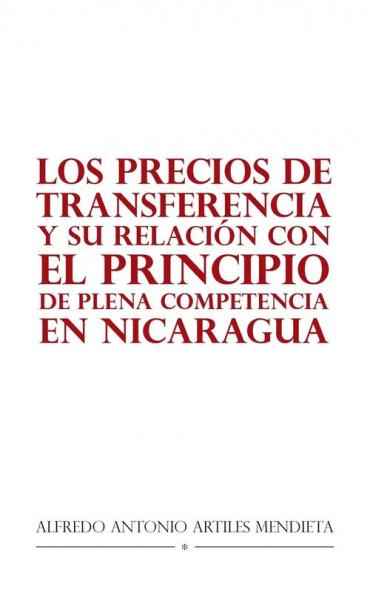 Los Precios De Transferencia Y Su Relaci��n Con El Principio De Plena Competencia En Nicaragua