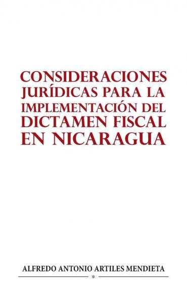CONSIDERACIONES JUR��DICAS PARA LA IMPLEMENTACI��N DEL DICTAMEN FISCAL EN NICARAGUA